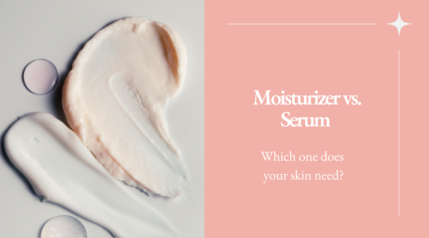 Moisturizer vs. Serum: Which One Does Your Skin Need?