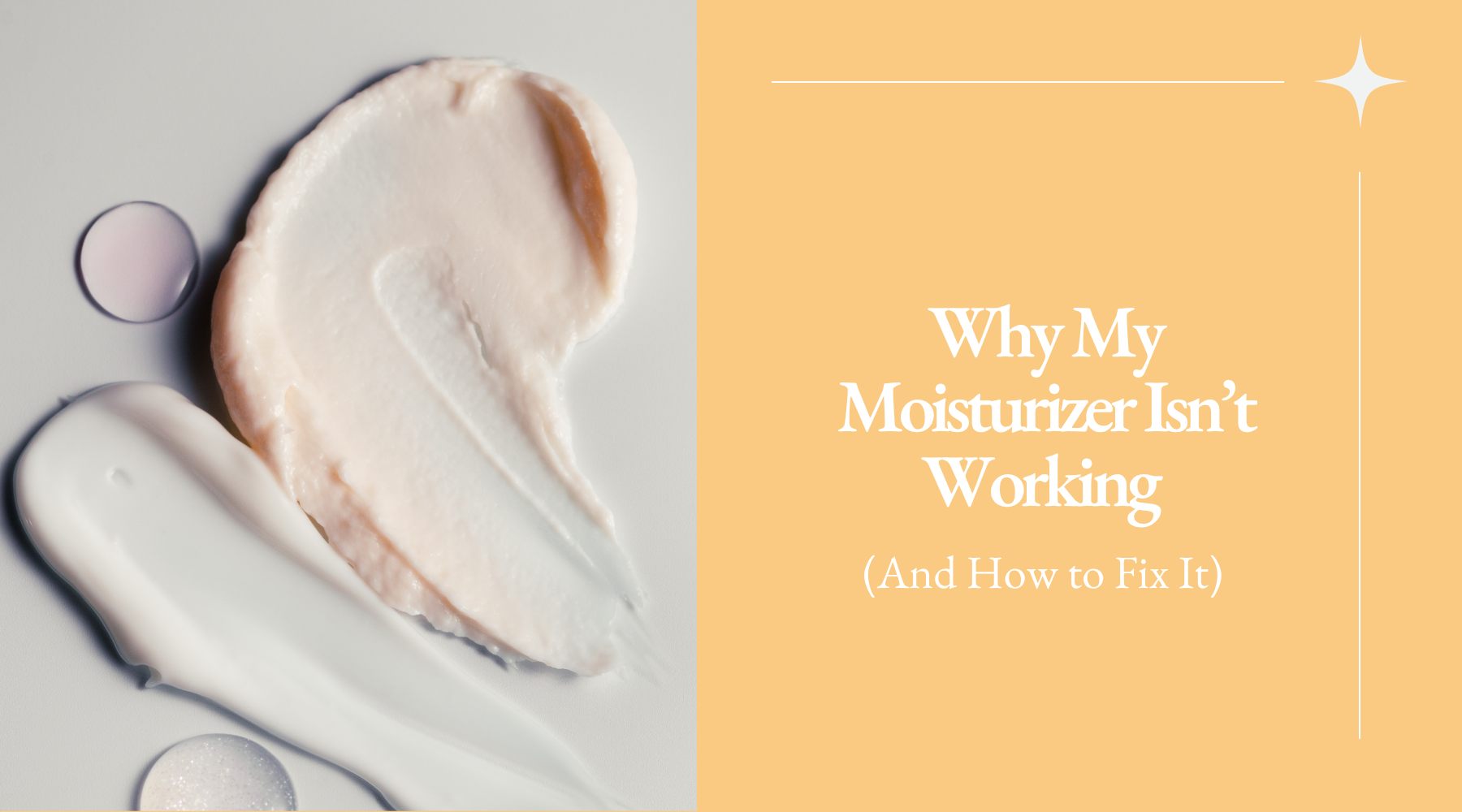 Why My Moisturizer Isn’t Working (And How to Fix It)